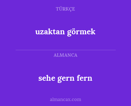 sehe gern fern - uzaktan görmek