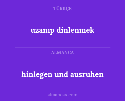 uzanıp dinlenmek - hinlegen und ausruhen