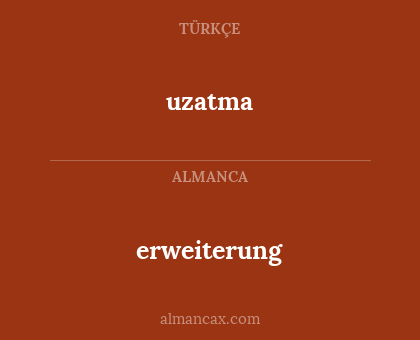 uzatma - erweiterung