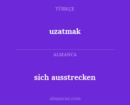 uzatmak - sich ausstrecken