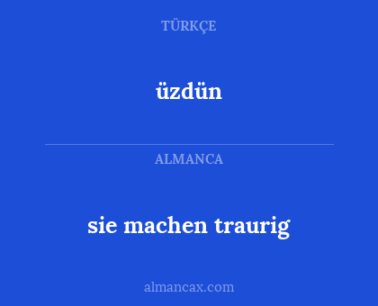 üzdün - sie machen traurig
