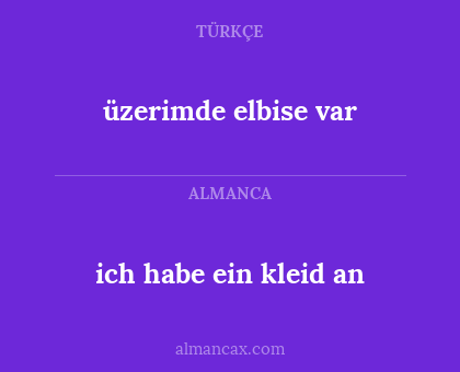 üzerimde elbise var - ich habe ein kleid an