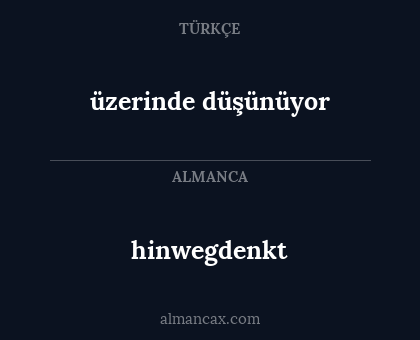 hinwegdenkt - üzerinde düşünüyor