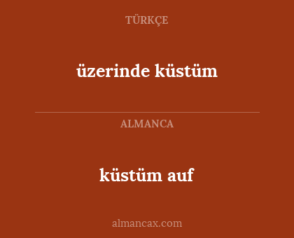 üzerinde küstüm - küstüm auf