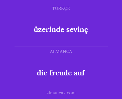 die freude auf - üzerinde sevinç