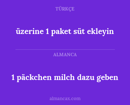 1 päckchen milch dazu geben - üzerine 1 paket süt ekleyin