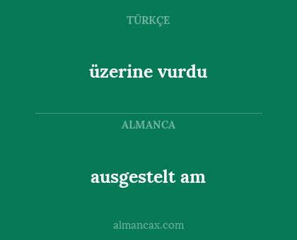 ausgestelt am - üzerine vurdu