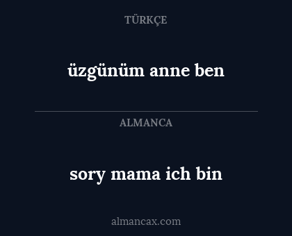 üzgünüm anne ben - sory mama ich bin