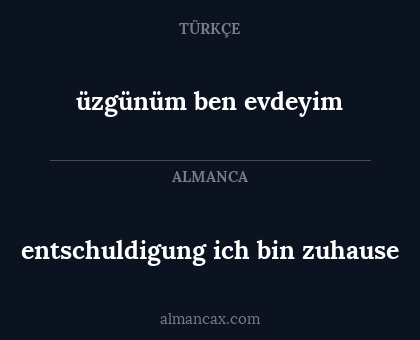 entschuldigung ich bin zuhause - üzgünüm ben evdeyim