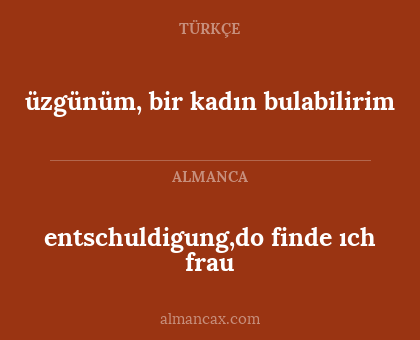 entschuldigung,do finde ıch frau - üzgünüm, bir kadın bulabilirim