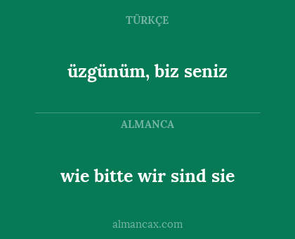 üzgünüm, biz seniz - wie bitte wir sind sie
