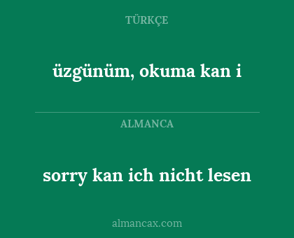 sorry kan ich nicht lesen - üzgünüm, okuma kan i