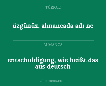 üzgünüz, almancada adı ne - entschuldigung, wie heißt das aus deutsch