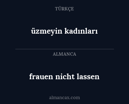frauen nicht lassen - üzmeyin kadınları