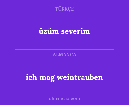 üzüm severim - ich mag weintrauben