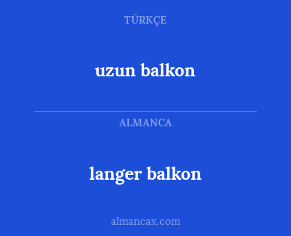 uzun balkon - langer balkon