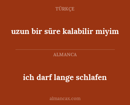 ich darf lange schlafen - uzun bir süre kalabilir miyim