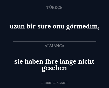 sie haben ihre lange nicht gesehen - uzun bir süre onu görmedim,