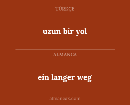 uzun bir yol - ein langer weg