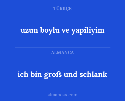 ich bin groß und schlank - uzun boylu ve yapiliyim