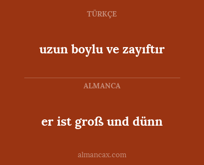 er ist groß und dünn - uzun boylu ve zayıftır