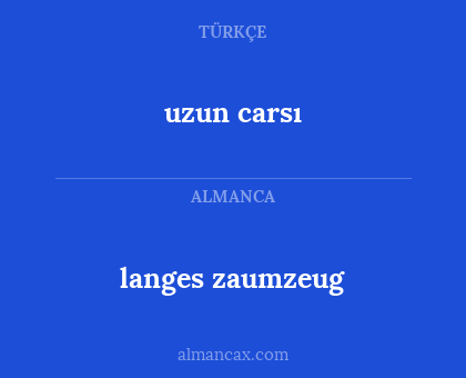 uzun carsı - langes zaumzeug