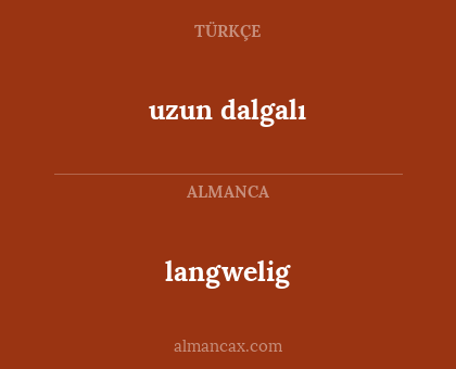 langwelig - uzun dalgalı
