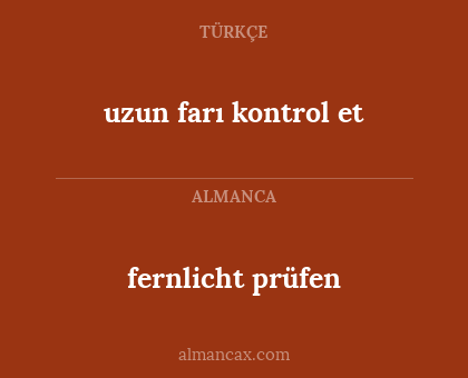 fernlicht prüfen - uzun farı kontrol et