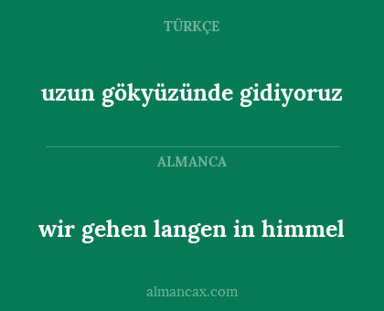 wir gehen langen in himmel - uzun gökyüzünde gidiyoruz