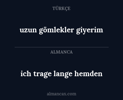 uzun gömlekler giyerim - ich trage lange hemden