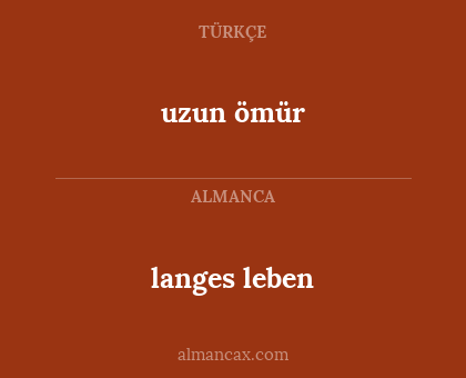 uzun ömür - langes leben
