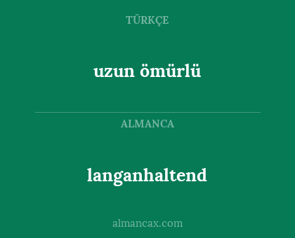 uzun ömürlü - langanhaltend
