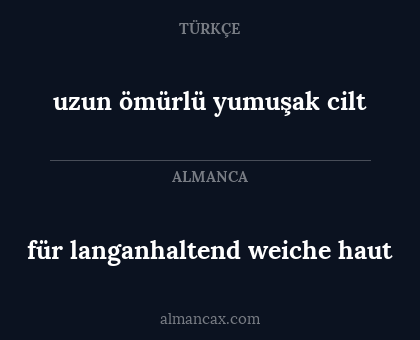 uzun ömürlü yumuşak cilt - für langanhaltend weiche haut