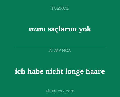 uzun saçlarım yok - ich habe nicht lange haare