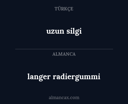 uzun silgi - langer radiergummi