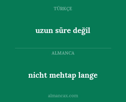 uzun süre değil - nicht mehtap lange