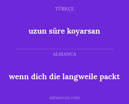 uzun süre koyarsan - wenn dich die langweile packt