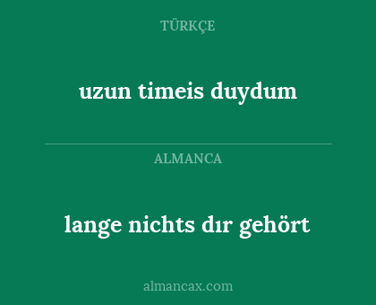 uzun timeis duydum - lange nichts dır gehört