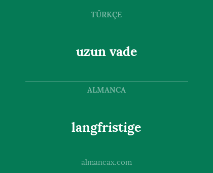 uzun vade - langfristige