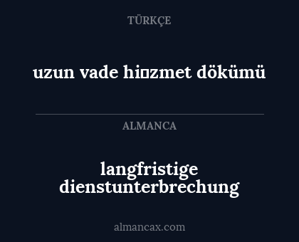 langfristige dienstunterbrechung - uzun vade hi̇zmet dökümü