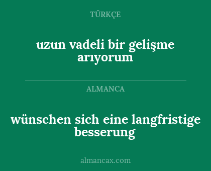 uzun vadeli bir gelişme arıyorum - wünschen sich eine langfristige besserung