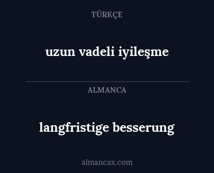 langfristige besserung - uzun vadeli iyileşme