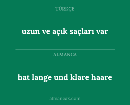 hat lange und klare haare - uzun ve açık saçları var
