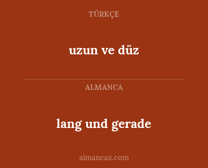 lang und gerade - uzun ve düz