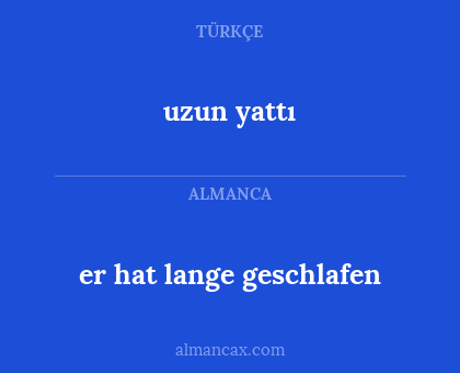 uzun yattı - er hat lange geschlafen