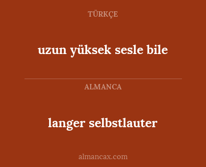 uzun yüksek sesle bile - langer selbstlauter
