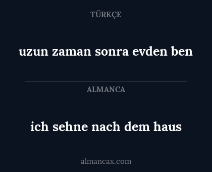 uzun zaman sonra evden ben - ich sehne nach dem haus