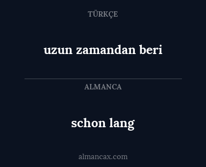 schon lang - uzun zamandan beri