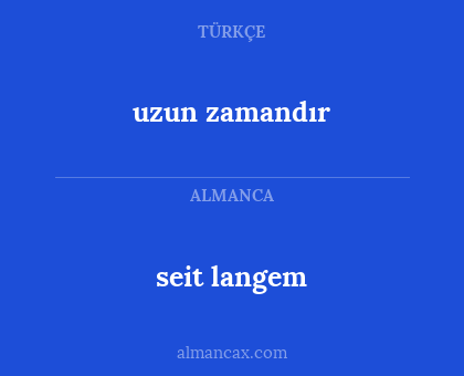 seit langem - uzun zamandır