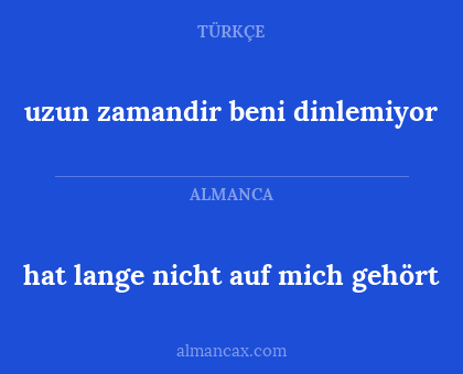 hat lange nicht auf mich gehört - uzun zamandir beni dinlemiyor